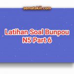 Latihan Soal Bahasa Jepang N5 Bunpou Part 6