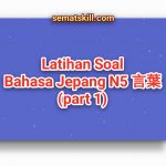 Latihan Soal Bahasa Jepang N5 言葉 Part 1