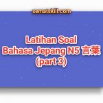 Latihan Soal Bahasa Jepang N5 言葉 Part 3