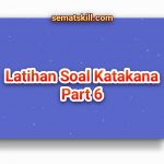 Latihan Soal Katakana Part 6