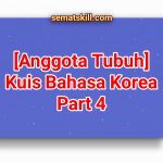 [KUIS] Tebak Arti Bahasa Koreanya Anggota Tubuh – Part 4