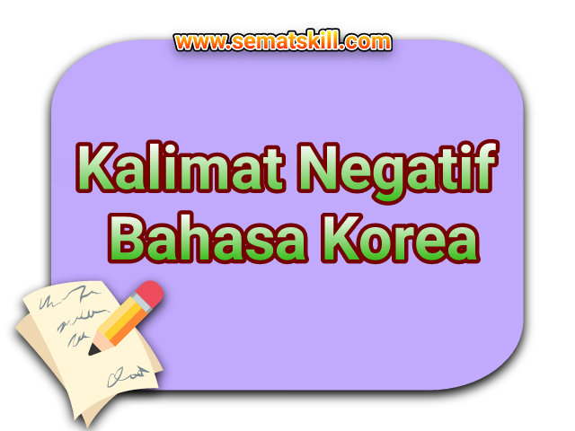 Kalimat Negatif Dalam Bahasa Korea