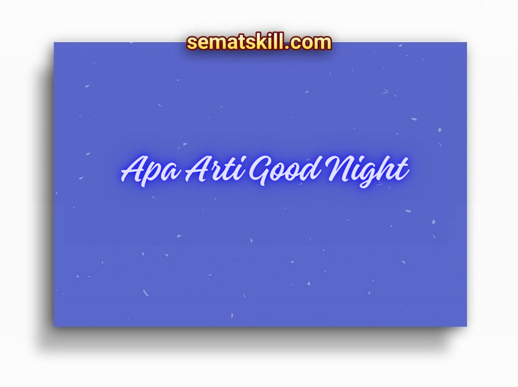 Apa Arti Good Night