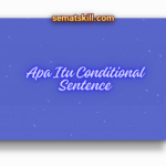 Apa Itu Conditional Sentence dan Bagaimana Cara Penggunaannya?
