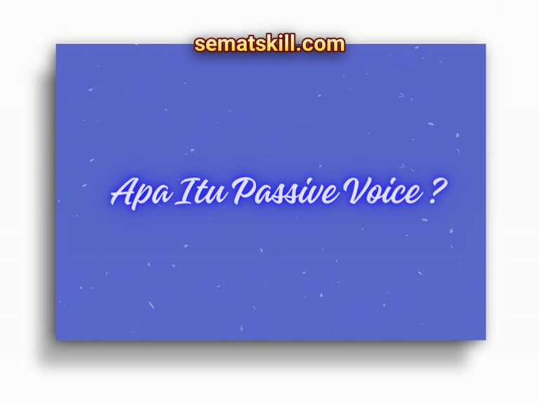 Mengenal Apa Itu Passive Voice Dan Contohnya Dalam Berbagai Tenses Sematskill Com