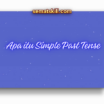 Apa itu Simple Past Tense: Definisi, Fungsi, Rumus, dan Contohnya