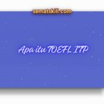 Mengenal Apa itu TOEFL ITP: Definisi, Kegunaan, Biaya, dan Materi Tesnya!