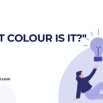 “WHAT COLOUR IS IT?”