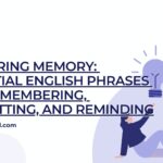 Mastering Memory: Essential English Phrases for Remembering, Forgetting, and Reminding