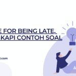 Excuse For Being Late, Dilengkapi Contoh Soal