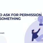 How to Ask for Permission to Do Something