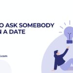 How To Ask Somebody Out On A Date