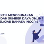 Cara Efektif Menggunakan Aplikasi dan Sumber Daya Online untuk Belajar Bahasa Inggris