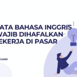 Kosa Kata Bahasa Inggris yang Wajib Hafal Saat Bekerja di Pasar