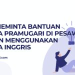 Cara Meminta Bantuan kepada Pramugari di Pesawat dengan Menggunakan Bahasa Inggris