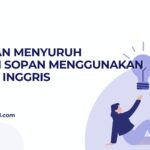 Panduan Menyuruh dengan Sopan Menggunakan Bahasa Inggris