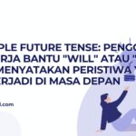 The Simple Future Tense: Penggunaan Kata Kerja Bantu “Will” atau “Shall” untuk Menyatakan Peristiwa yang Akan Terjadi di Masa Depan