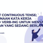 Present Continuous Tense: Penggunaan Kata Kerja “To Be” + Verb-ing untuk Menyatakan Tindakan yang Sedang Berlangsung